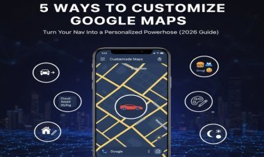 5 Pro Ways to Customize Google Maps (2026 Guide)