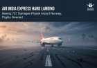 Aviation Incident: Air India Express Boeing 737 Suffers Hard Landing at Phuket Airport, Runway Closed