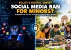 Social Media Ban for Minors in India: Protection or Illusion? Why Experts Are Divided