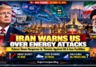 Iran Warns US Over Energy Plant Attacks, Vows Retaliation as Middle East Tensions Rise