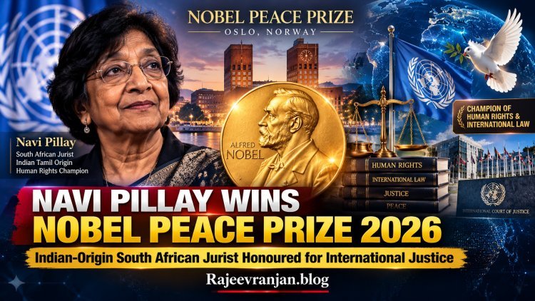 Nobel Peace Prize 2026: Indian-Origin Navi Pillay Wins for Promoting International Law